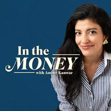 In The Money with Amber Kanwar