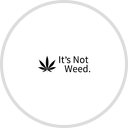 It's Not Weed